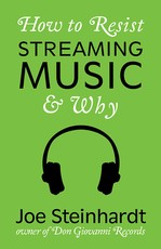 How to Resist Streaming Music & Why