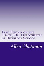 Fred Fenton on the Track; Or, The Athletes of Riverport School