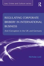 Lord, N: Regulating Corporate Bribery in International Busin