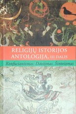 Religijų istorijos antologija, III dalis: Konfucianizmas. Daoizmas. Šintoizmas