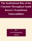 The Institutional Rise of the Chaebols Throughout South Korea's Transitional Vulnerabilities