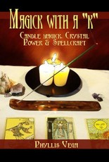 Magick With A &quote;k&quote;: Candle Magick, Crystal Power & Spellcraft