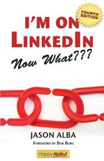 I'm on Linkedin--Now What (Fourth Edition)