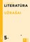 Literatūra. Užrašai 5 klasei, 1 dalis (serija „Atrask“)
