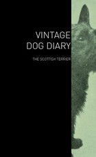 The Vintage Dog Diary - The Scottish Terrier