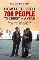 Robért, J: How I Led over 700 People to Christ in a Year
