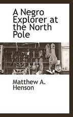 A Negro Explorer at the North Pole
