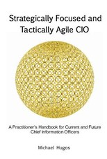 Strategically Focused and Tactically Agile CIO