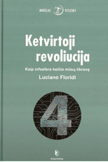 Ketvirtoji revoliucija: kaip infosfera keičia žmonių tikrovę