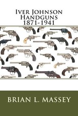 Iver Johnson Handguns 1871-1941