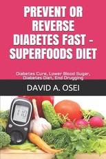 PREVENT OR REVERSE DIABETES FaST - SUPERFOODS DIET