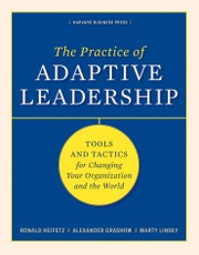 The Practice of Adaptive Leadership