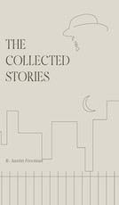 The Collected Stories of R. Austin Freeman
