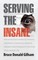 Serving the Insane