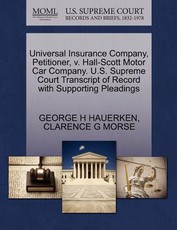 Universal Insurance Company, Petitioner, V. Hall-Scott Motor Car Company. U.S. Supreme Court Transcript of Record with Supporting Pleadings