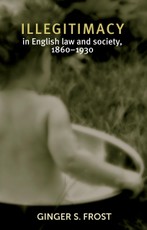 Illegitimacy in English law and society, 1860-1930