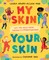 My Skin, Your Skin