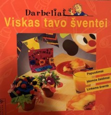 Viskas tavo šventei. Darbeliai
