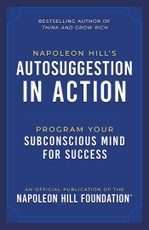 Napoleon Hill's Autosuggestion in Action