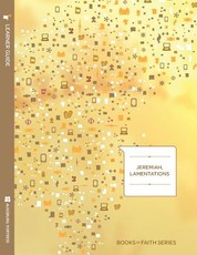 Jeremiah, Lamentations Learner Guide; Books of Faith Series