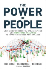 Power of People, The: Learn How Successful Organizations Use Workforce Analytics To Improve Business Performance