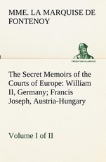 The Secret Memoirs of the Courts of Europe