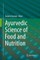 Ayurvedic Science of Food and Nutrition