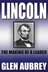 Lincoln--The Making of a Leader