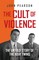 The Cult of Violence