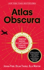 Atlas Obscura: tyrinėtojo vadovas po slaptuosius pasaulio stebuklus