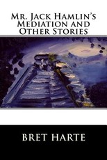 Mr. Jack Hamlin's Mediation and Other Stories