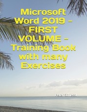 Microsoft Word 2019 - FIRST VOLUME - Training Book with many Exercises