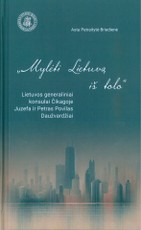 Mylėti Lietuvą iš tolo. Lietuvos generaliniai konsulai Čikagoje Juzefa ir Petras Povilas Daužvardžiai