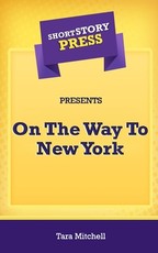 Short Story Press Presents On The Way To New York