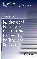 Multiscale and Multiphysics Computational Frameworks for Nano- and Bio-Systems