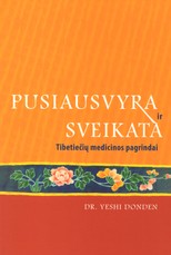 Pusiausvyra ir sveikata. Tibetiečių medicinos pagrindai