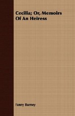 Cecilia; Or, Memoirs of an Heiress