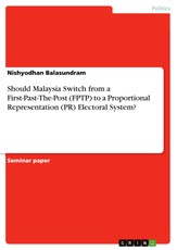Should Malaysia Switch from a First-Past-The-Post (FPTP) to a Proportional Representation (PR) Electoral System?