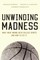 Unwinding Madness