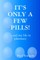 It's Only a Few Pills! and My Life in Pharmacy