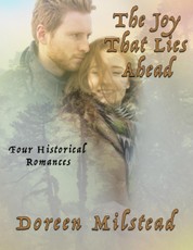 The Joy That Lies Ahead: Four Historical Romances