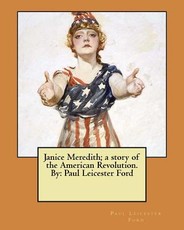 Janice Meredith; a story of the American Revolution. By