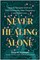 Never Healing Alone