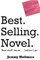 Best. Selling. Novel. best stuff I know . . . before I go.