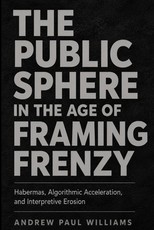 The Public Sphere in the Age of Framing Frenzy