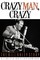 Crazy Man, Crazy