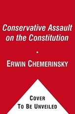 The Conservative Assault on the Constitution
