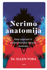 NERIMO ANATOMIJA. Kaip suprasti ir įveikti kūnišką baimės reakciją