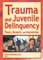 Greenwald, R: Trauma and Juvenile Delinquency