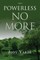 Powerless No More